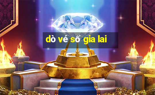 dò vé số gia lai