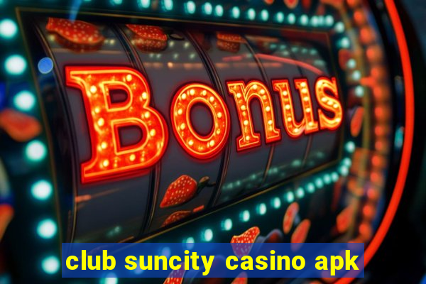 club suncity casino apk