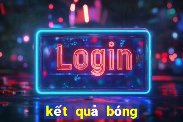 kết quả bóng đá mới