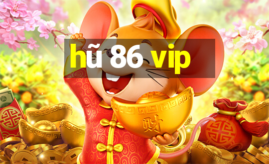 hũ 86 vip