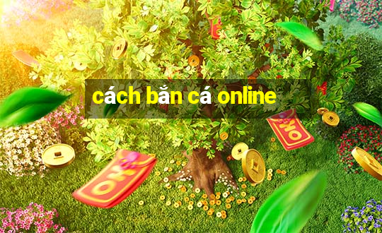 cách bắn cá online