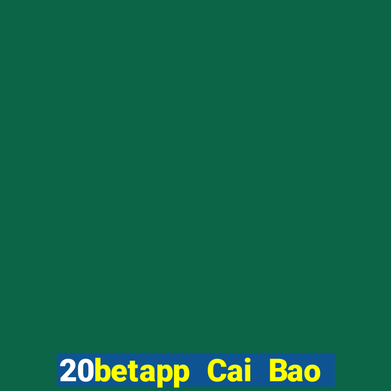 20betapp Cai Bao Kudian 6