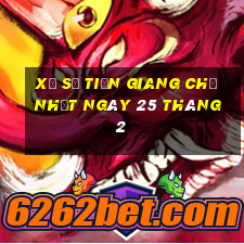 xổ số tiền giang chủ nhật ngày 25 tháng 2