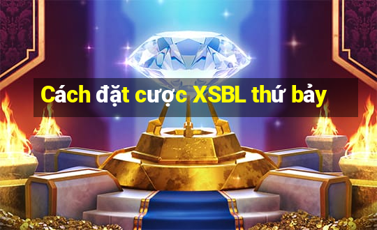 Cách đặt cược XSBL thứ bảy