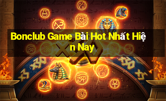 Bonclub Game Bài Hot Nhất Hiện Nay