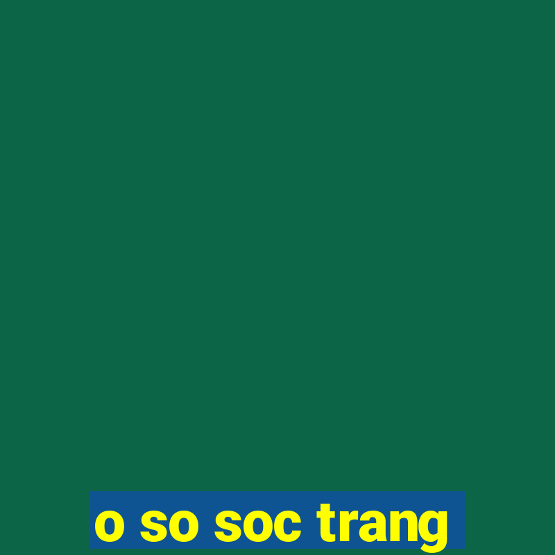 o so soc trang