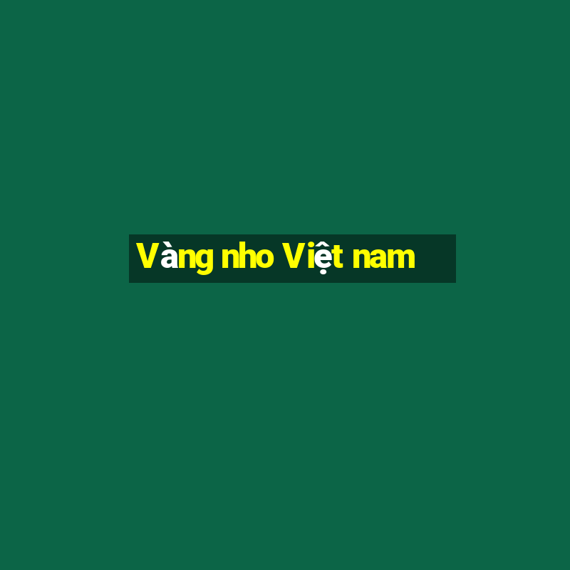 Vàng nho Việt nam