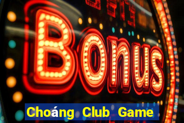 Choáng Club Game Bài Vui