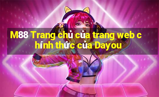 M88 Trang chủ của trang web chính thức của Dayou