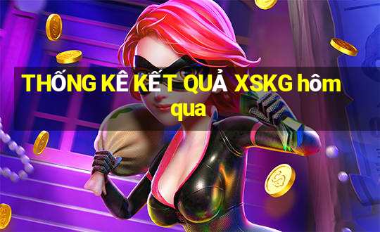 THỐNG KÊ KẾT QUẢ XSKG hôm qua