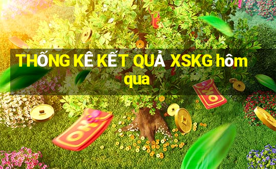 THỐNG KÊ KẾT QUẢ XSKG hôm qua