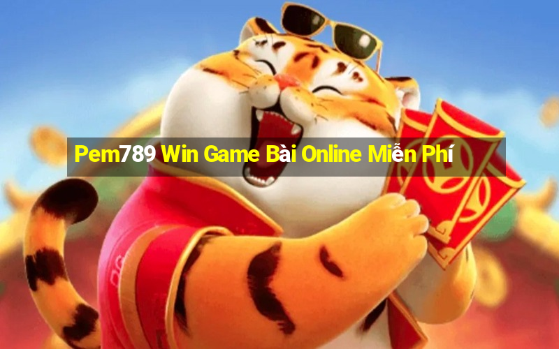 Pem789 Win Game Bài Online Miễn Phí