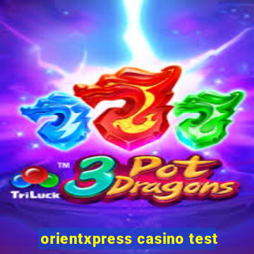 orientxpress casino test