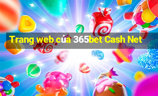 Trang web của 365bet Cash Net