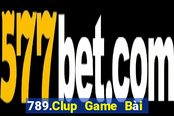 789.Clup Game Bài Uy Tín Nhất 2024