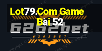 Lot79.Com Game Bài 52