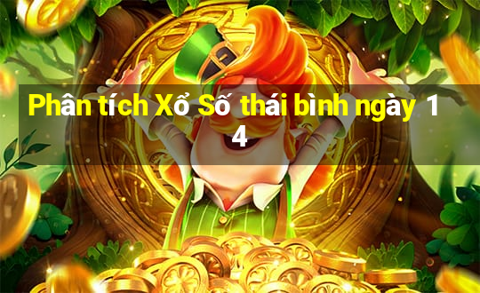 Phân tích Xổ Số thái bình ngày 14