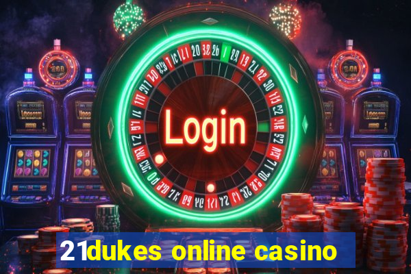 21dukes online casino