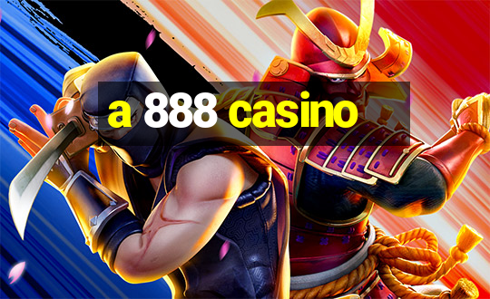 a 888 casino