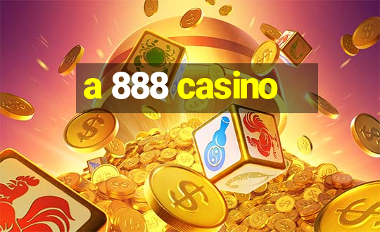 a 888 casino