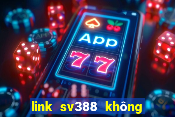 link sv388 không bị chặn