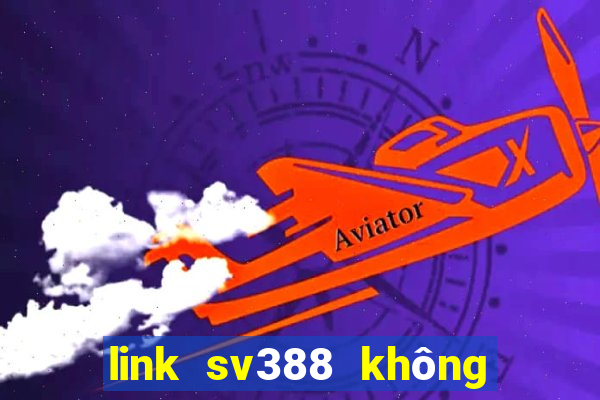 link sv388 không bị chặn