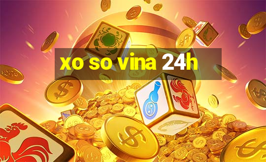 xo so vina 24h