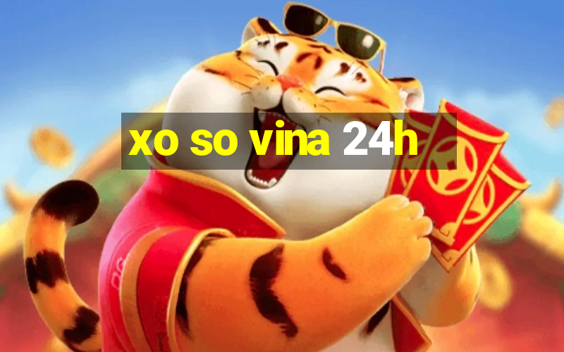 xo so vina 24h