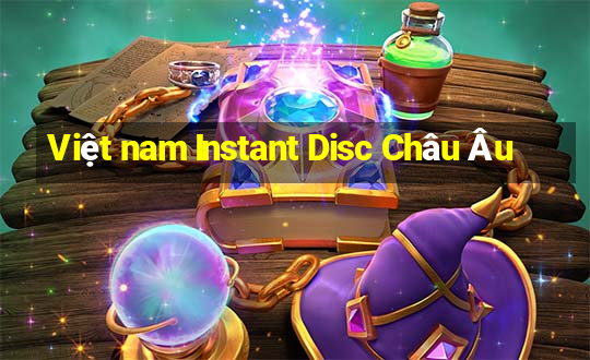 Việt nam Instant Disc Châu Âu