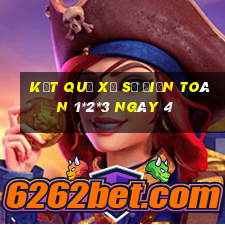 kết quả Xổ Số Điện Toán 1*2*3 ngày 4