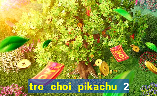 tro choi pikachu 2 mien phi