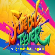 9 game bài ngầu ngầu vàBò