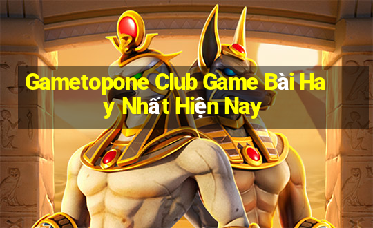 Gametopone Club Game Bài Hay Nhất Hiện Nay