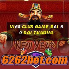 Vi68 Club Game Bài 69 Doi Thuong