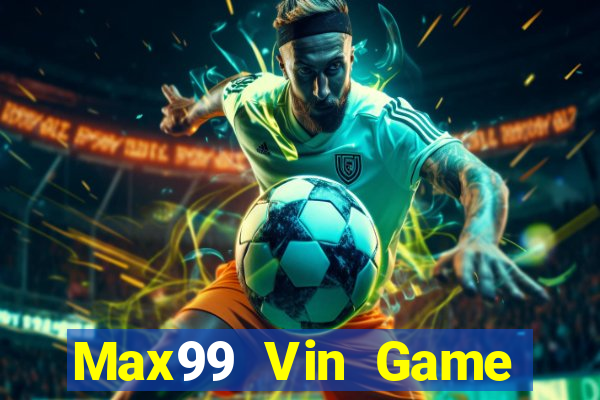 Max99 Vin Game Bài Miễn Phí