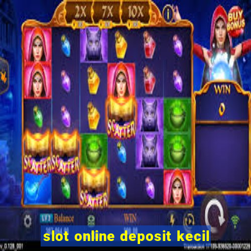 slot online deposit kecil