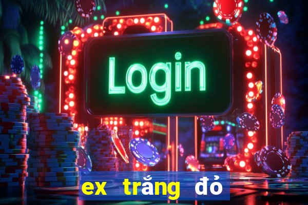 ex trắng đỏ đen 2017