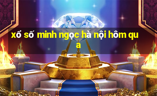 xổ số minh ngọc hà nội hôm qua