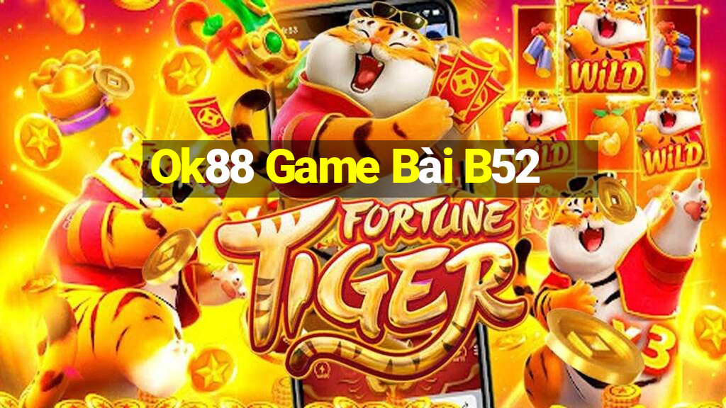 Ok88 Game Bài B52