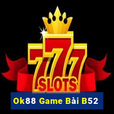 Ok88 Game Bài B52