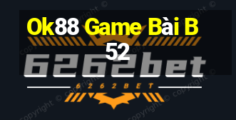 Ok88 Game Bài B52