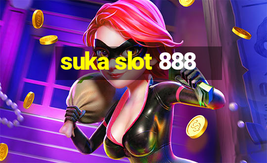 suka slot 888