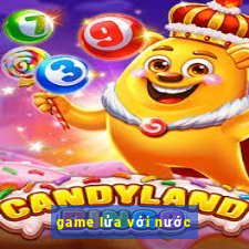 game lửa với nước