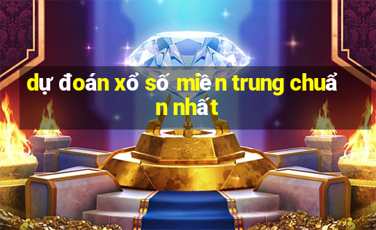 dự đoán xổ số miền trung chuẩn nhất