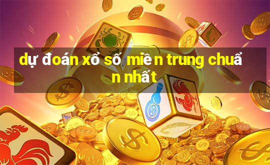 dự đoán xổ số miền trung chuẩn nhất