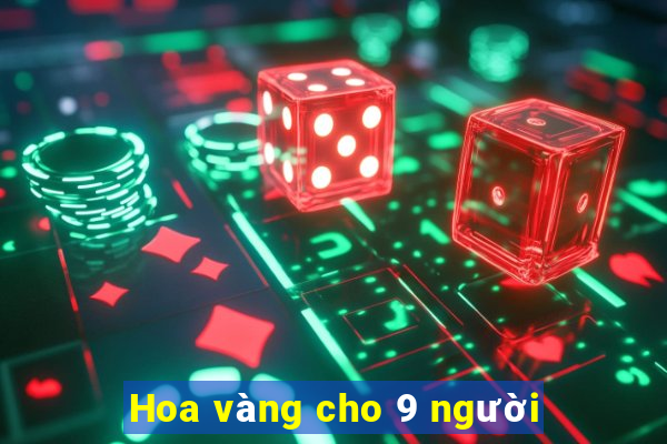 Hoa vàng cho 9 người