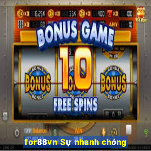 for88vn Sự nhanh chóng