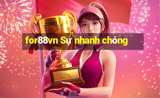 for88vn Sự nhanh chóng