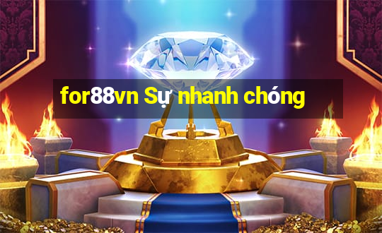 for88vn Sự nhanh chóng