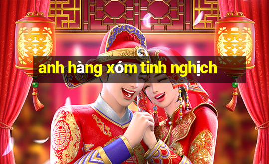 anh hàng xóm tinh nghịch